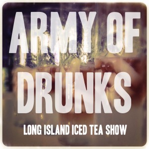 Long Island Iced Tea Show