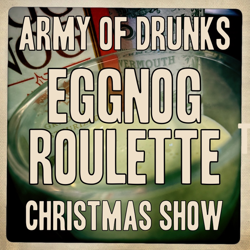The Army of Drunks Eggnog Roulette Christmas Show 2021